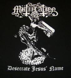 Mütiilation : Desecrate Jesus' Name